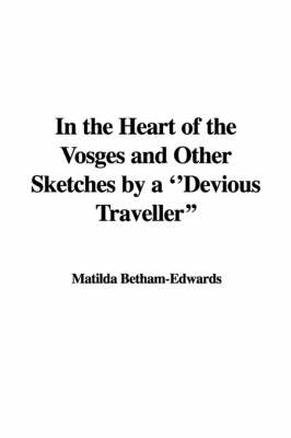 In the Heart of the Vosges and Other Sketches by a 