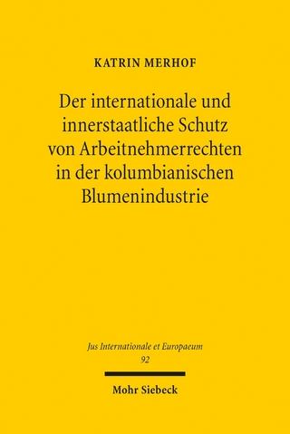Der internationale und innerstaatliche Schutz von Arbeitnehmerrechten in der kolumbianischen Blumenindustrie