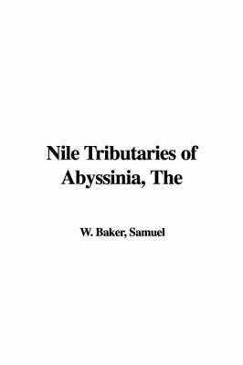 The Nile Tributaries of Abyssinia