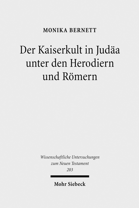 Der Kaiserkult in Jud&auml;a unter den Herodiern und R&ouml;mern -  Monika Bernett
