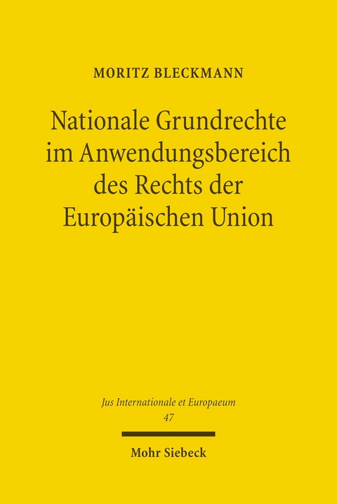Nationale Grundrechte im Anwendungsbereich des Rechts der Europäischen Union -  Moritz Bleckmann