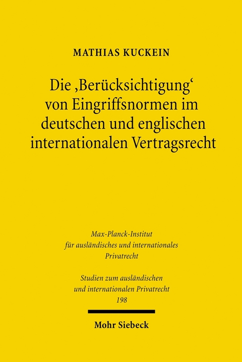 Die 'Ber&uuml;cksichtigung' von Eingriffsnormen im deutschen und englischen internationalen Vertragsrecht -  Mathias Kuckein