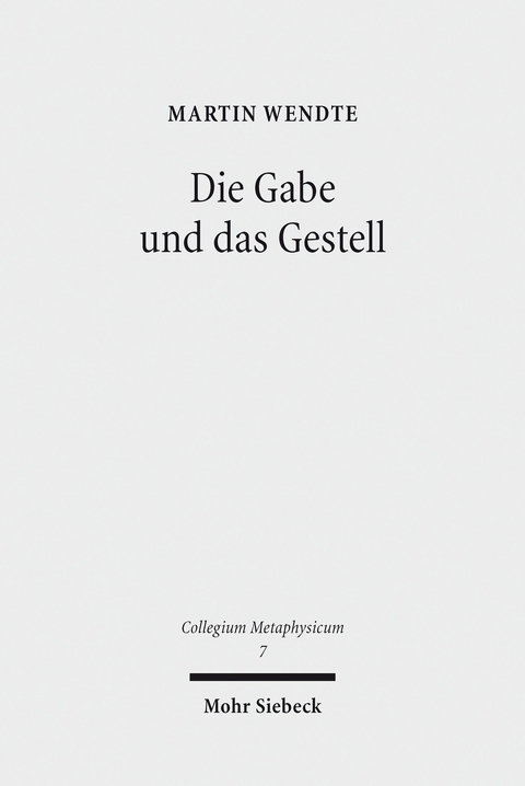 Die Gabe und das Gestell -  Martin Wendte