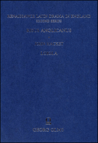 Renaissance Latin Drama in England. Second Series: Plays associated with Cambridge University / Risus Anglicanus. John Hacket: Loiola
