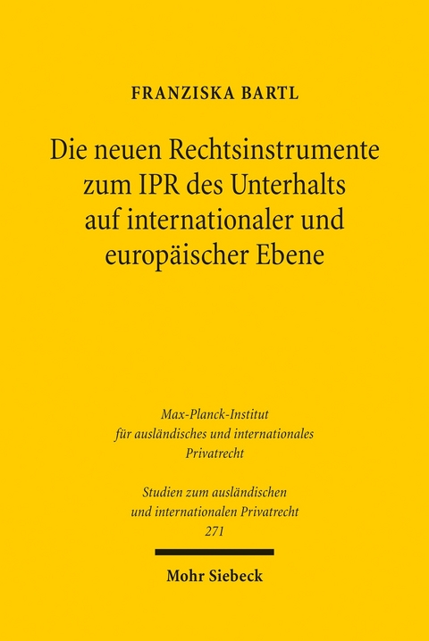 Die neuen Rechtsinstrumente zum IPR des Unterhalts auf internationaler und europ&auml;ischer Ebene -  Franziska Bartl