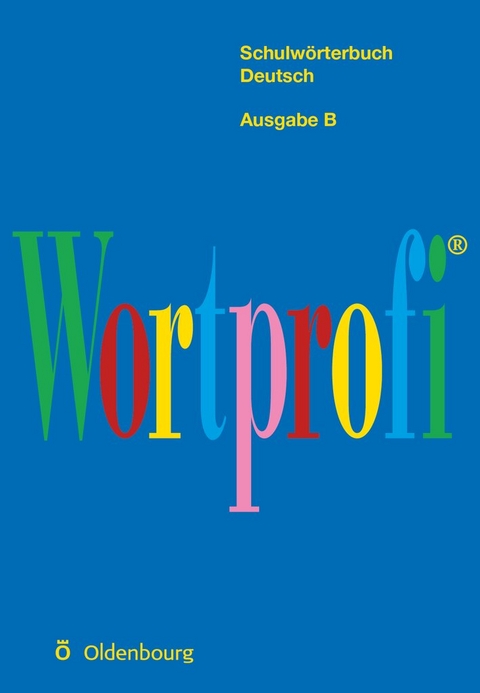 Wortprofi&reg; - Schulw&ouml;rterbuch Deutsch - Ausgabe B - Josef Greil