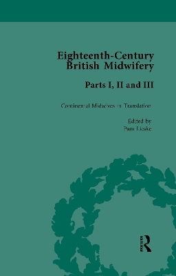 Eighteenth-Century British Midwifery, Parts I, II and III - Pam Lieske