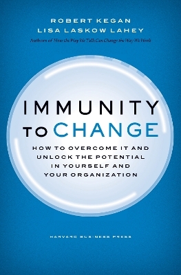 Immunity to Change - Robert Kegan, Lisa Laskow Lahey