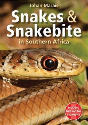 Snakes & Snakebite in Southern Africa - Johan Marais