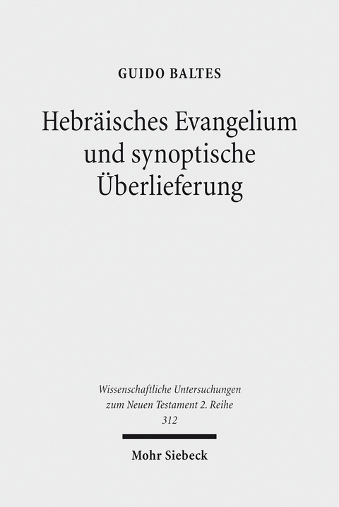 Hebr&auml;isches Evangelium und synoptische &Uuml;berlieferung -  Guido Baltes