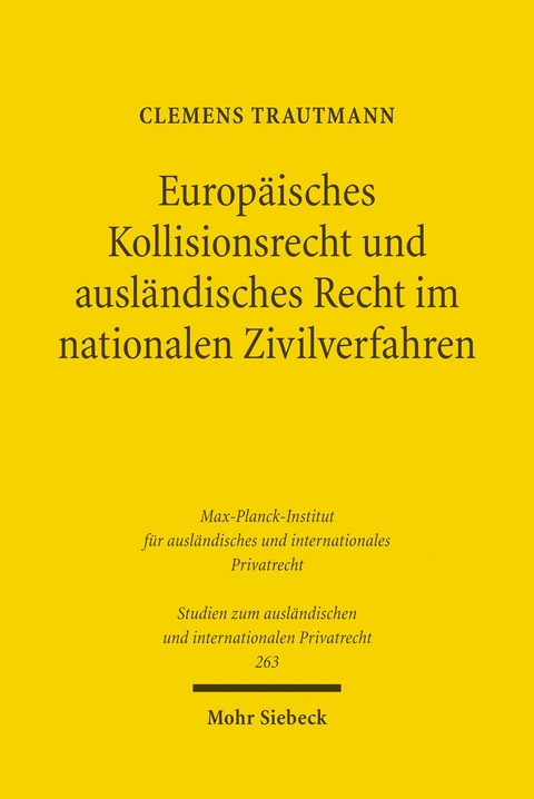 Europ&auml;isches Kollisionsrecht und ausl&auml;ndisches Recht im nationalen Zivilverfahren -  Clemens Trautmann
