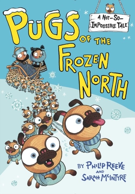 Pugs of the Frozen North -  Philip Reeve