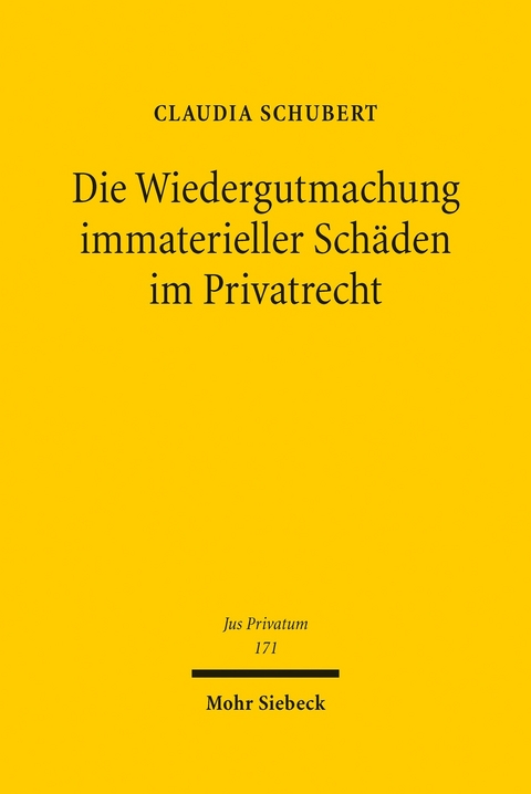 Die Wiedergutmachung immaterieller Sch&auml;den im Privatrecht -  Claudia Schubert