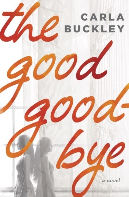 Good Goodbye -  Carla Buckley