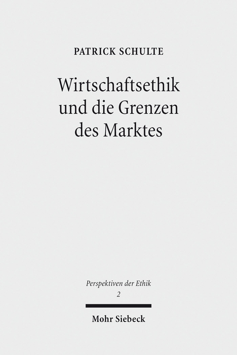 Wirtschaftsethik und die Grenzen des Marktes -  Patrick Schulte