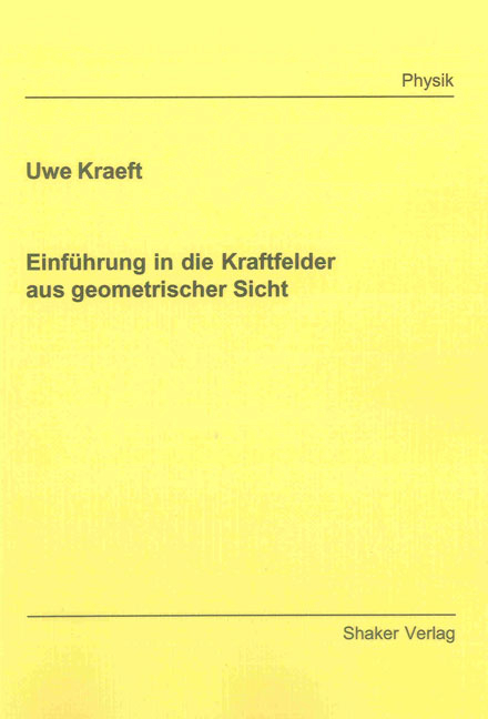Einf&uuml;hrung in die Kraftfelder aus geometrischer Sicht - Uwe Kraeft