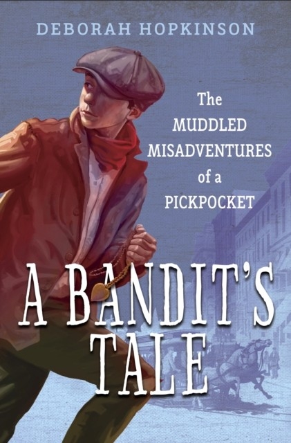 Bandit's Tale: The Muddled Misadventures of a Pickpocket -  Deborah Hopkinson