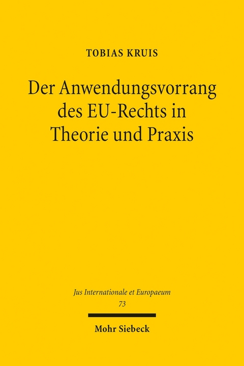 Der Anwendungsvorrang des EU-Rechts in Theorie und Praxis -  Tobias Kruis