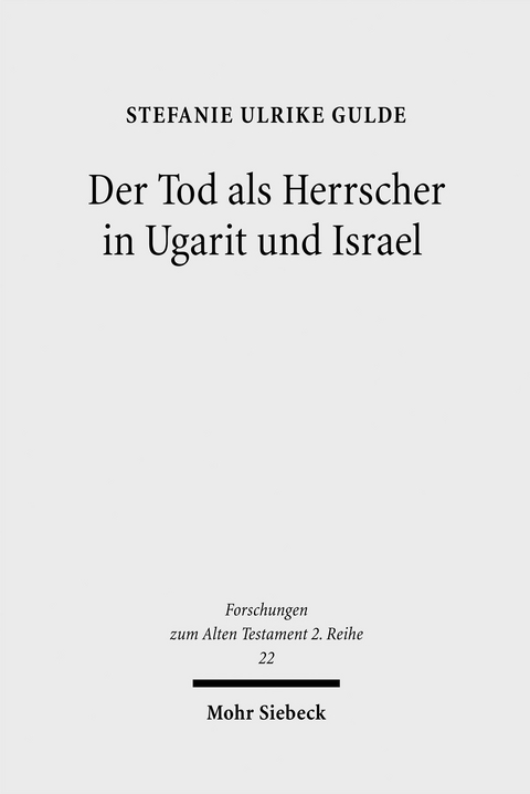 Der Tod als Herrscher in Ugarit und Israel -  Stefanie U. Gulde