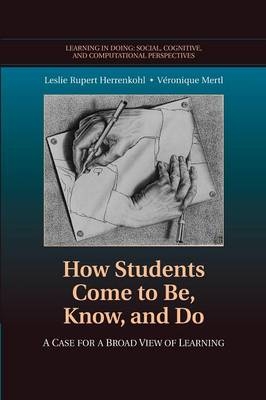 How Students Come to Be, Know, and Do - Leslie Rupert Herrenkohl, V&eacute;ronique Mertl