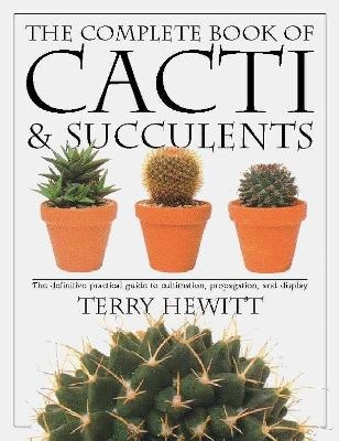 The Complete Book of Cacti & Succulents - Terry Hewitt