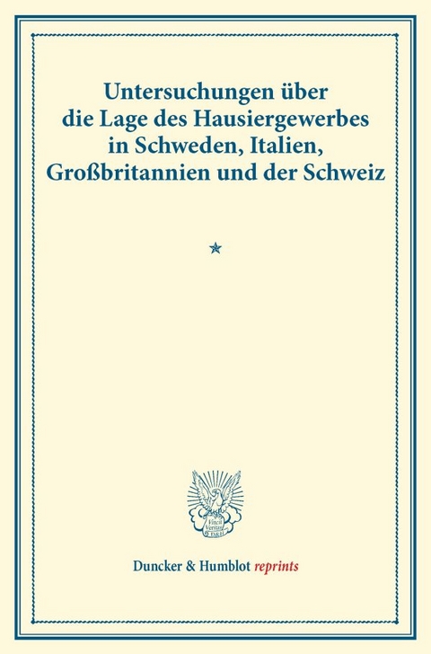 Untersuchungen &uuml;ber die Lage des Hausiergewerbes in Schweden, Italien, Gro&szlig;britannien und der Schweiz. - 