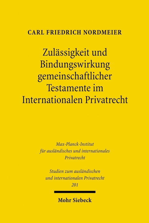 Zul&auml;ssigkeit und Bindungswirkung gemeinschaftlicher Testamente im Internationalen Privatrecht -  Carl Friedrich Nordmeier
