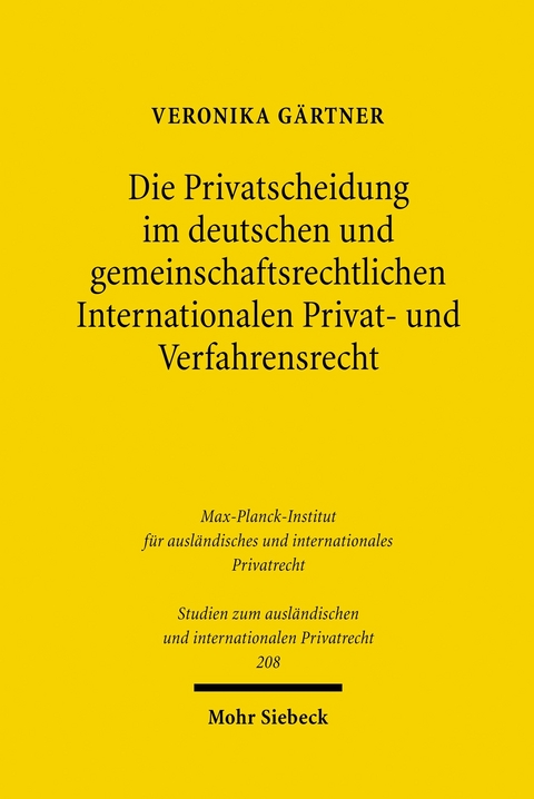 Die Privatscheidung im deutschen und gemeinschaftsrechtlichen Internationalen Privat- und Verfahrensrecht -  Veronika G&auml;rtner