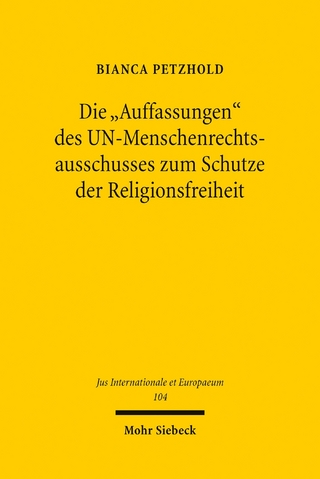 Die 'Auffassungen' des UN-Menschenrechtsausschusses zum Schutze der Religionsfreiheit