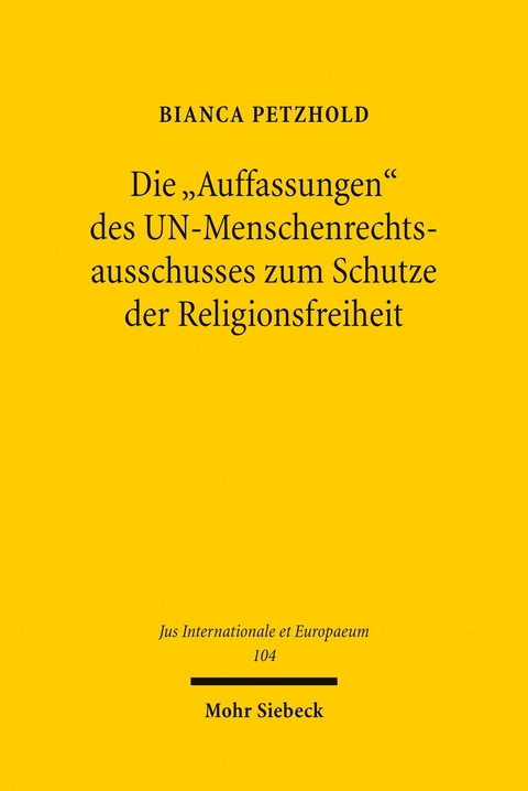 Die 'Auffassungen' des UN-Menschenrechtsausschusses zum Schutze der Religionsfreiheit -  Bianca Petzhold