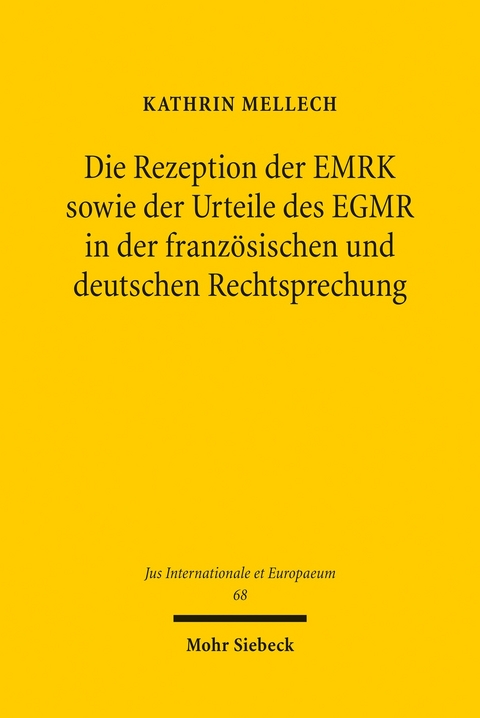 Die Rezeption der EMRK sowie der Urteile des EGMR in der franz&ouml;sischen und deutschen Rechtsprechung -  Kathrin Mellech