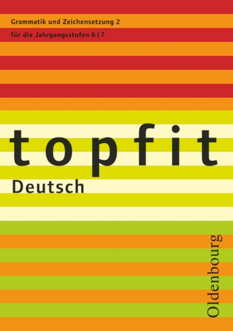 Topfit Deutsch - 6./7. Jahrgangsstufe - Christine Debold