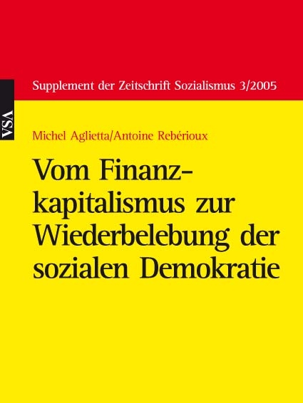 Vom Finanzkapitalismus zur Wiederbelebung der sozialen Demokratie - Michel Aglietta, Antoine Reb&eacute;rioux