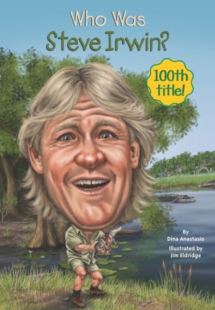 Who Was Steve Irwin? -  Dina Anastasio,  Jim Eldridge