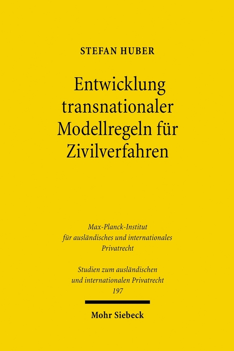 Entwicklung transnationaler Modellregeln f&uuml;r Zivilverfahren -  Stefan Huber