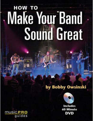 How to Make Your Band Sound Great - Bobby Owsinski