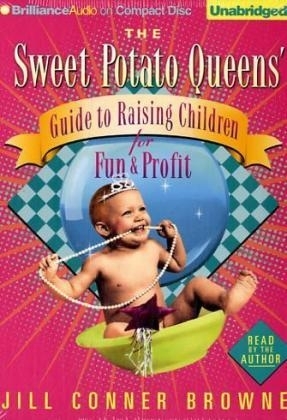 The Sweet Potato Queen's Guide to Raising Children for Fun & Profit