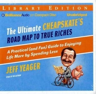The Ultimate Cheapskate's Road Map to True Riches
