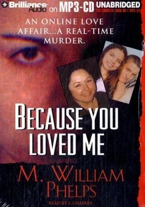 Because You Loved Me - M. William Phelps