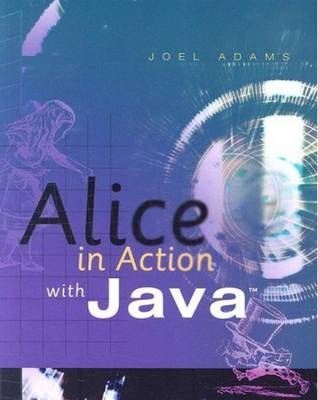 Alice in Action with Java&trade; - Joel Adams