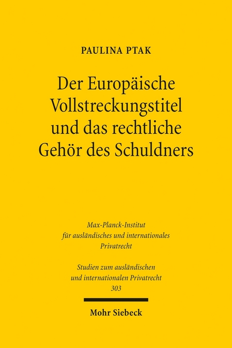 Der Europ&auml;ische Vollstreckungstitel und das rechtliche Geh&ouml;r des Schuldners -  Paulina Ptak