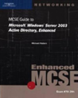 70-294: MCSE Guide to Microsoft Windows Server 2003 Active Directory,  Enhanced