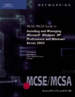 70-270 and 70-290: MCSE/MCSA Guide to Installing and Managing Microsoft Windows XP Professional and Windows Server 2003 - Dan Dinicolo, Ed Tittel, James M. Stewart, Ted Simpson