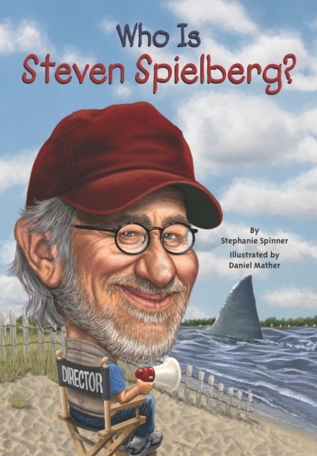 Who Is Steven Spielberg? -  Daniel Mather,  Stephanie Spinner