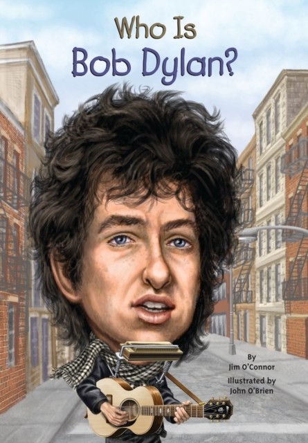 Who Is Bob Dylan? -  John O'Brien,  Jim O'Connor