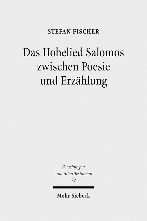 Das Hohelied Salomos zwischen Poesie und Erz&auml;hlung -  Stefan Fischer