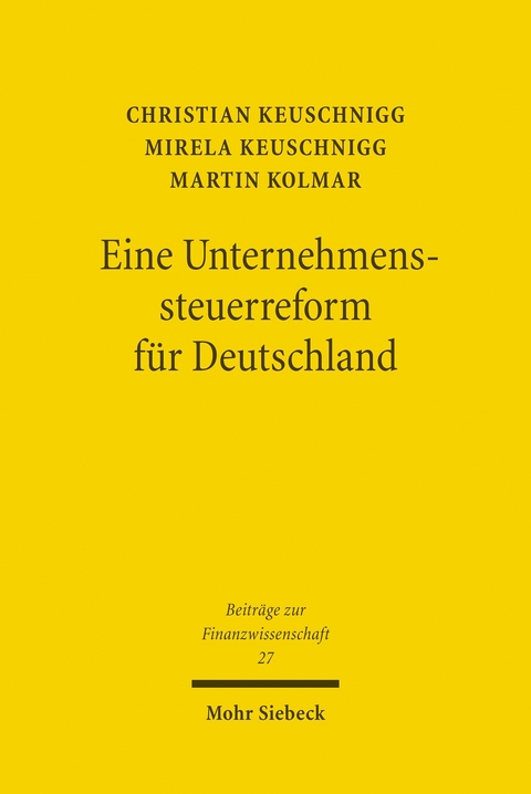 Eine Unternehmenssteuerreform f&uuml;r Deutschland -  Christian Keuschnigg,  Mirela Keuschnigg,  Martin Kolmar