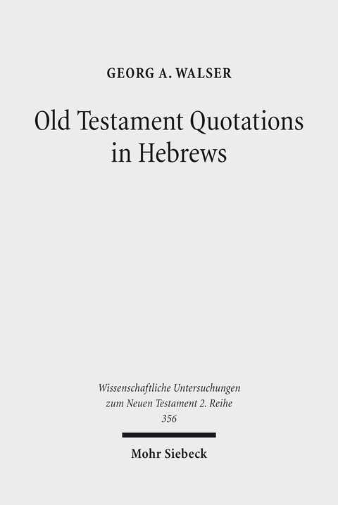 Old Testament Quotations in Hebrews -  Georg A. Walser