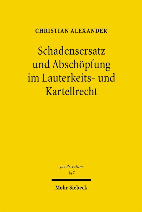 Schadensersatz und Absch&ouml;pfung im Lauterkeits- und Kartellrecht -  Christian Alexander