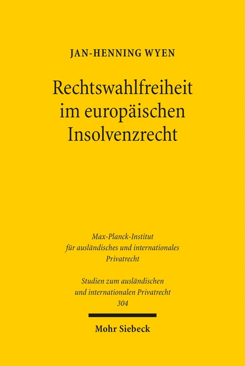 Rechtswahlfreiheit im europ&auml;ischen Insolvenzrecht -  Jan-Henning Wyen